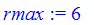 rmax := 6