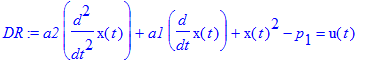 DR := a2*diff(x(t),`$`(t,2))+a1*diff(x(t),t)+x(t)^2-p[1] = u(t)